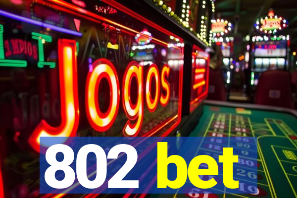 802 bet